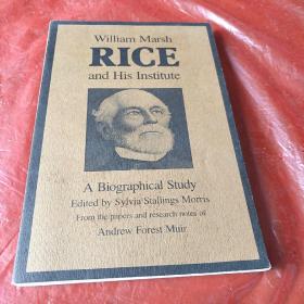 William Marsh Rice and His Institute: A Biographical Study