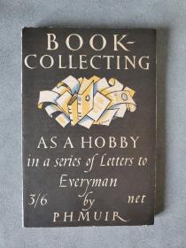 【签名本】Book-Collecting  As A Hobby , in a series of letters to everyman. By P. H. Muir.