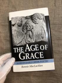 The Age of Grace: Charis in Early Greek Poetry 恩典/恩惠的时代：早期希腊诗歌中的Charis概念【普林斯顿大学出版社布面精装本，无酸纸第一次印刷，英文版】