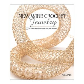 New Wire Crochet Jewelry 新的线钩针首饰 17种优雅的隐形线轴针织设计 Yael Falk