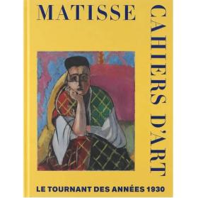 MATISSE. CAHIERS D'ART. LE TOURNANT DES ANNEES 1930 马蒂斯：20世纪30年代的转折点