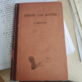 英文原版 AETHER AND MATTER 以太和物质 J. larmor 剑桥大学出版社 1900年出版 硬精装