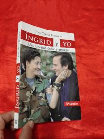 Ingrid y Yo: Una Libertad Dulce y Amarga    （小16开 ） 【详见图】