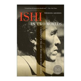 Ishi in Two Worlds 两个世界中的伊什 北美最后一个野生印第安人传记 50周年纪念版 Theodora Kroeber