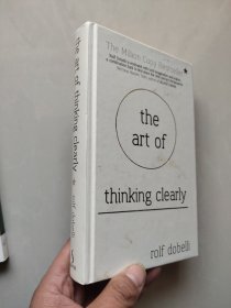 The Art of Thinking Clearly: Better Thinking, Better Decisions清晰思考的艺术