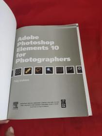 Adobe Photoshop Elements 10 for Photograph... （16开 ）  【详见图】