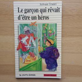 法文原版小说 Le Garcon Qui Revait D'Etre UN Heros de Sylvain Trudel 儿童初级读物 有黑白插画