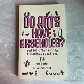 Do Ants Have Arseholes?: And 101 Other Bloody Ridiculous Questions