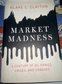 Market Madness: A Century of Oil Prices, Crises, And Crashes