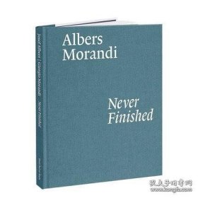 英文原版 约瑟夫·阿尔伯斯与乔治·莫兰迪：永不终结 展览纪念画册 Albers and Morandi: Never Finished