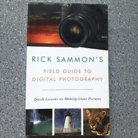 Rick Sammon's Field Guide to Digital Photography: Quick Lessons on Making Great Pictures