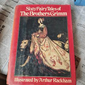 Sixty Fairy Tales of The Brothers Grimm 格林童话60篇，有著名的Arthur Rackham 的100多幅插图，40幅彩色，精装