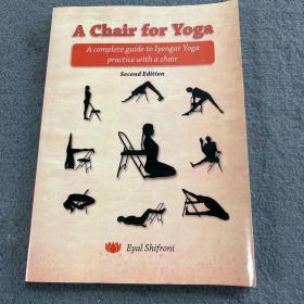 A CHAIR FOR YOGA A complete guide to iyengar yoga practice with a chair【瑜伽讲座】 第二版  品好 现货 当天发货