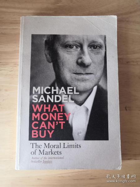 What Money Can't Buy: The Moral Limits of Markets 金钱买不到什么：市场的道德限制/金钱不能买什么：市场的道德局限  英文原版