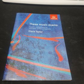 ABRSM -These Music Exams A Guide to ABRAM Exams For Candidates, Teachers and Parents Clara Taylor