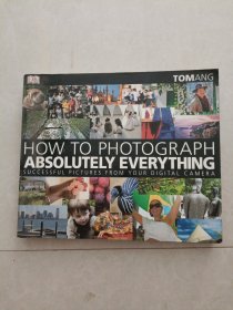 How to Photograph Absolutely Everything[摄影圣经：大师教您拍好万事万物]