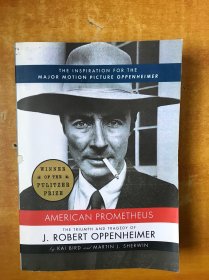 AMERICAN PROMETHEUS ：The triumph and tragedy of J.Robert Oppenheimer；奥本海默传【英文原版 16开平装 书名以图为准 书内无笔记划线印章 品好看图】