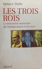 法文原版摩洛哥现代史 摩洛哥现代的三位君主 Les trois rois la monarchie marocaine de l'independance a nos jours