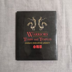 Warriors, Tombs and Temples: China's Enduring Legacy 武士、墓葬和寺庙：中国的不朽遗产 英文原版 精装