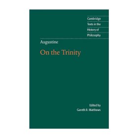 Augustine:OntheTrinityBooks8-15:Bk.8-15(CambridgeTextsintheHistoryofPhilosophy)