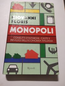 MONOPOLI: CONFLITTI D'INTERESSE, CASTE E PRIVILEGI DELL'ECONOMIA ITALIANA （by Giovanni Floris) <单极：意大利经济的利益冲突、城堡与特权>意大利语 精装本