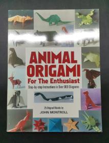 （进口英文原版）Animal Origami for the Enthusiast: Step-by-Step Instructions in Over 900 Diagrams/25 Original Models