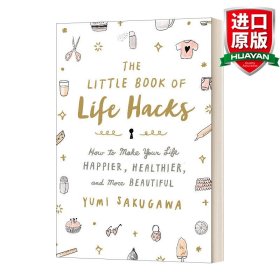 The Little Book of Life Hacks: How to Make Your Life Happier, Healthier, and More Beautiful