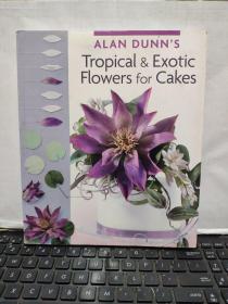 Alan Dunns Tropical & Exotic Flowers for Cakes阿兰邓恩的热带和异国情调的鲜花蛋糕(内页干净无笔记，详细目录及出版日期参照书影）厨房3-8
