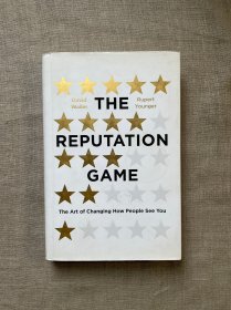 The Reputation Game: The Art of Changing How People See You 声誉争夺战：如何在失控的时代重掌声誉主动权【英文版，精装】