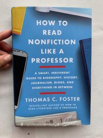 How to Read Nonfiction Like a Professor: A Smart, Irreverent Guide to Biography, History, Journalism, Blogs, and Everything in Between   英文原版 如何读 一本书 如何读一本非小说书