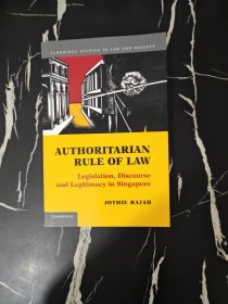 AUTHORITARIAN RULE OF LAW Legislation, Discourse and Legitimacy in Singapore