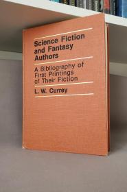 Science Fiction And Fantasy Authors—A Bibliography of First Printings of Their Fiction. By L .W. Currey