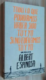 西班牙语原版书 Todo lo que podríamos haber sido tu y yo si no fuéramos tu y yo (Albert Espinosa)