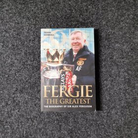 Fergie The Greatest: The Biography of Alex Ferguson