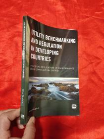 Utility Benchmarking and Regulation in Developing Countries     （小16开 ,硬精装） 【详见图】