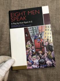 Eight Men Speak: A Play by Oscar Ryan et al. (Canadian Literature Collection) 戏剧作品【英文版。批评版，导读注释材料丰富】