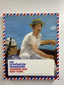 Die Schonsten Franzosen Kommen Aus New York：Franzosische Meisterwerke Des 19, Jahrhunderts Aus Dem Metropolitan Museum of Art ,New York 最美丽的法国人来自纽约：来自纽约大都会艺术博物馆的19世纪法国杰作（2007年德文原版）6开（正版如图、内页干净）