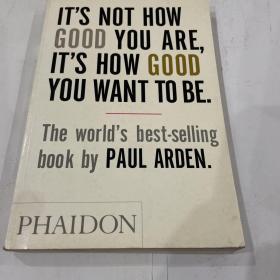 It's Not How Good You Are, Its How Good You Want to Be：The world's best selling book