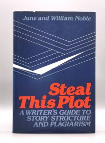 Steal This Plot: A Writer's Guide to Story Structure and Plagiarism by William Noble （写作）英文原版书