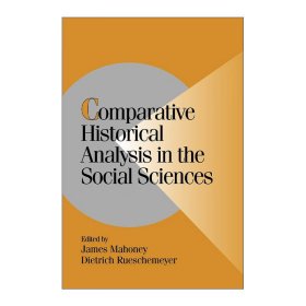 Comparative Historical Analysis in the Social Sciences 社会科学中的比较历史分析 James Mahoney 剑桥比较政治学研究系列