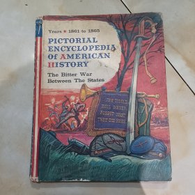 PICTORIAL ENCYCLOPEDIA OF AMERICAN HISTORY Volume 7: Years 1861 to 1865 The Bitter War Between the States美国历史图画百科卷7：1961-1965年州之间的苦战