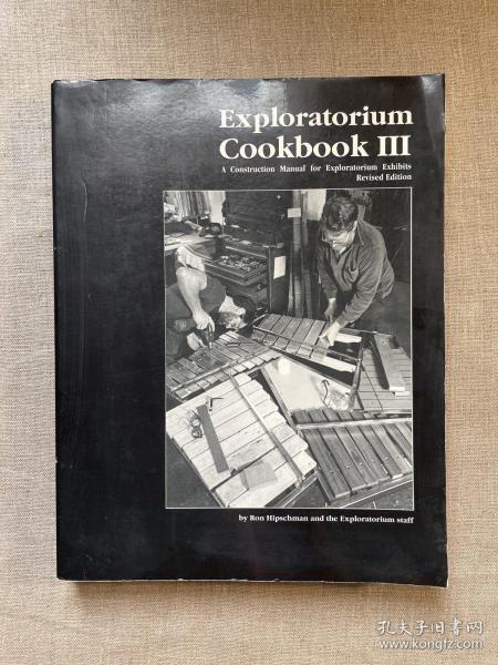 Exploratorium Cookbook III: A Construction Manual for Exploratorium Exhibits, Revised Edition 探索博物馆建造手册 修订版【英文版，12开】裸书1.1公斤重