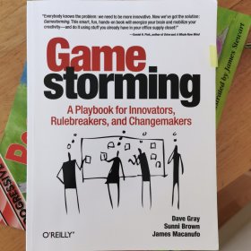 Gamestorming：A Playbook for Innovators, Rulebreakers, and Changemakers