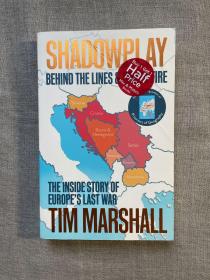 Shadowplay: A Memoir From Behind the Lines and Under Fire: The Inside Story of Europe's Last War, Revised and Updated Edition 科索沃战争亲历回忆录 修订版 蒂姆·马歇尔【英文版】