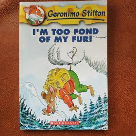 Geronimo Stilton #4: I'm Too Fond of My Fur  老鼠记者系列#04：最爱的一身皮毛