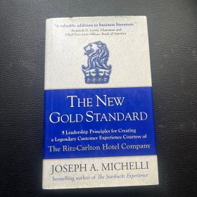 The New Gold Standard：5 Leadership Principles for Creating a Legendary Customer Experience Courtesy of the Ritz-Carlton Hotel Company