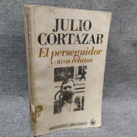 JULIO CORTAZAR:El perseguidor yotros relatos 西班牙文