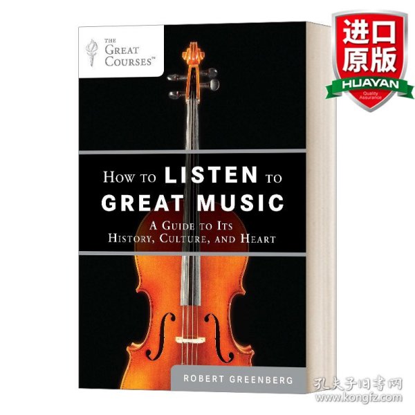 How to Listen to Great Music: A Guide to Its History, Culture, and Heart