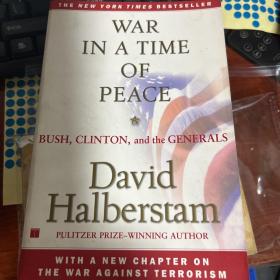 War in a Time of Peace: Bush Clinton and the Generals