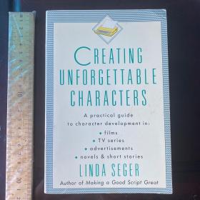 Creating unforgettable characters a practical guide to character development films literature novel fictions